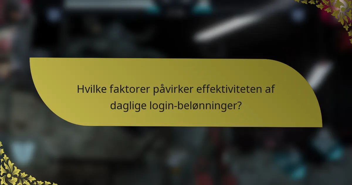 Hvilke faktorer påvirker effektiviteten af daglige login-belønninger?