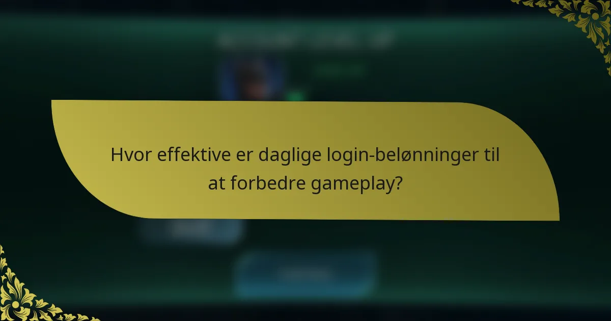 Hvor effektive er daglige login-belønninger til at forbedre gameplay?