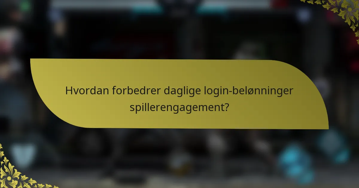 Hvordan forbedrer daglige login-belønninger spillerengagement?