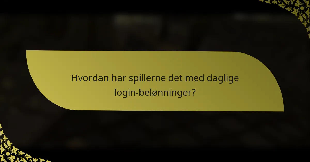 Hvordan har spillerne det med daglige login-belønninger?