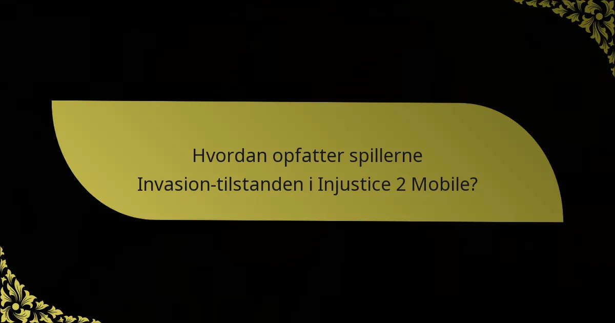 Hvordan opfatter spillerne Invasion-tilstanden i Injustice 2 Mobile?