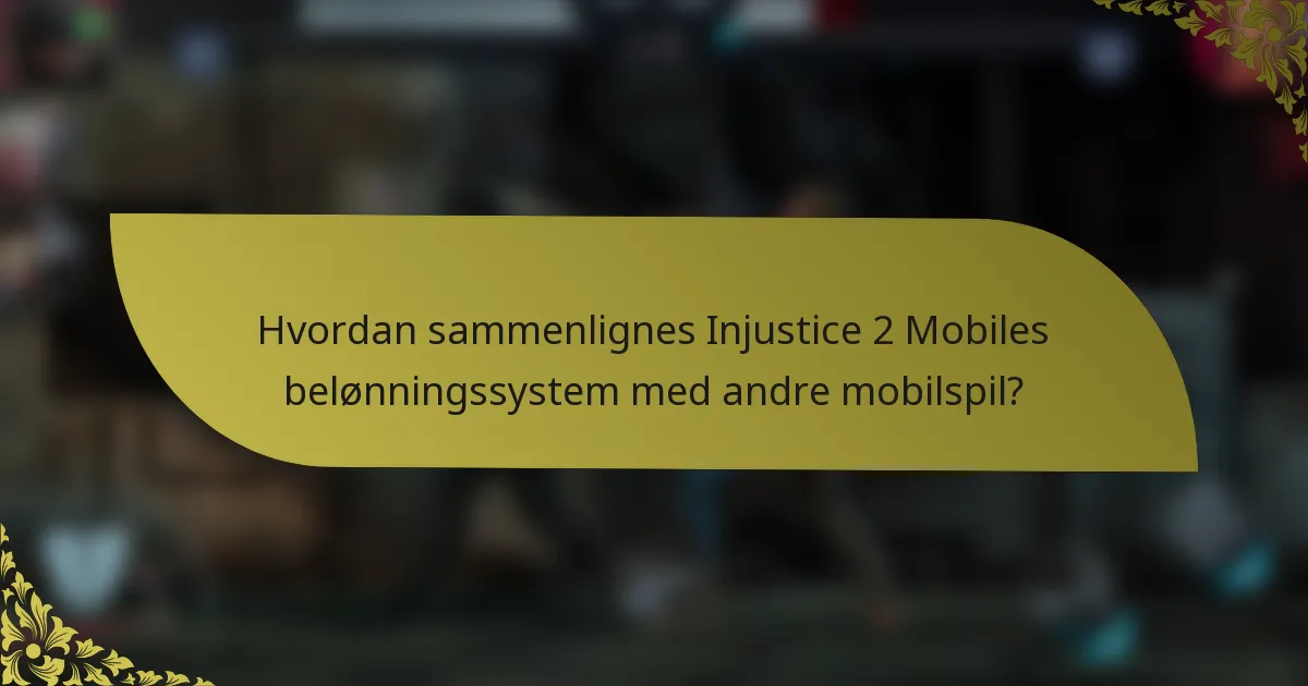 Hvordan sammenlignes Injustice 2 Mobiles belønningssystem med andre mobilspil?